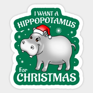 I Want A Hippopotamus For Christmas Sticker